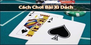 5 Phút Hướng Dẫn Cách Chơi Bài Xì dách Từ A Đến Z Dễ Hiểu