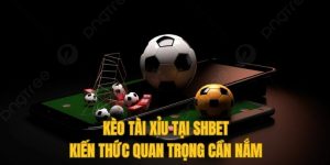 Kèo tài xỉu SHBET