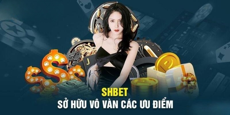 Ưu điểm khiến thương hiệu SHBET88 nổi danh